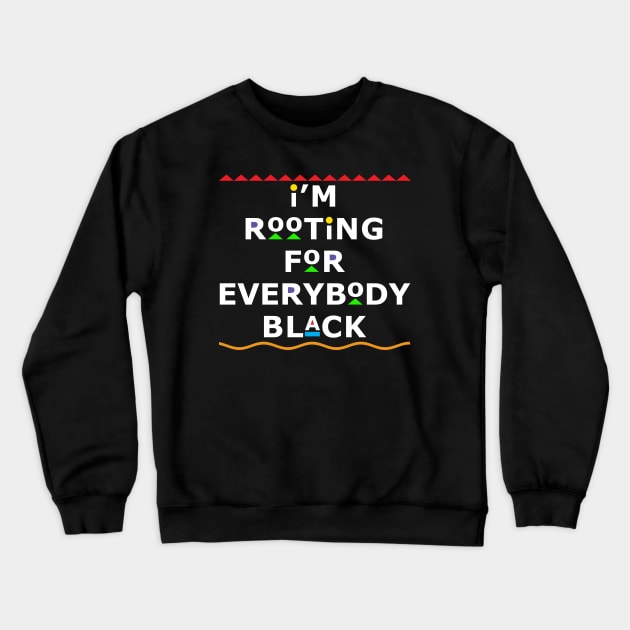 I'm Rooting For Everybody Black Crewneck Sweatshirt by Bubblin Brand